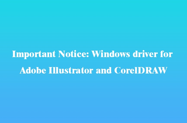 Aviso importante: controlador de Windows para Adobe Illustrator y CorelDRAW
